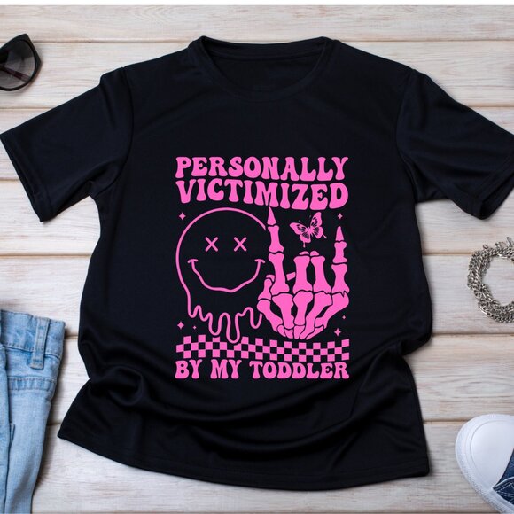 Hand Crafted Tops - Personally Victimized By My Toddler Handmade Tee